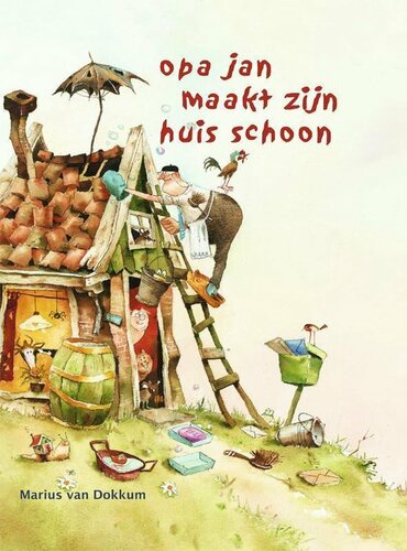 Marius van Dokkum Prentenboek -  Opa Jan maakt zijn huis schoon 4+
