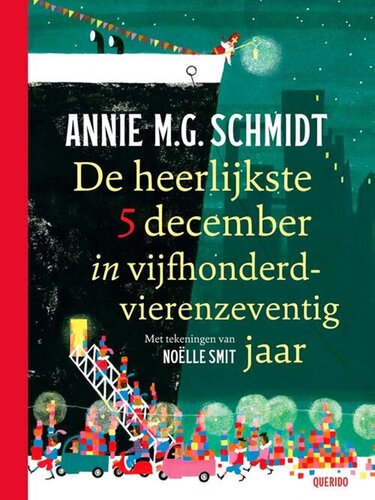 Annie M.G. Schmidt - De heerlijkste 5 december in vijfhonderdvierenzeventig jaar. 4+ 